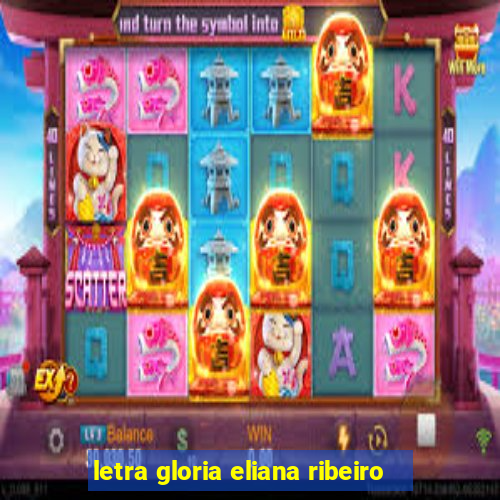 letra gloria eliana ribeiro